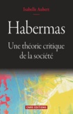 Isabelle Aubert - Habermas - Une théorie critique de la société.
