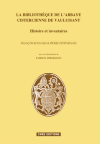 François Bougard et Pierre Petitmengin - La bibliothèque de l'abbaye cistercienne de Vauluisant - Histoire et inventaires.