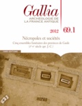 William Van Andringa - Gallia N° 69.1, 2012 : Nécropoles et sociétés - Cinq ensembles funéraires des provinces de Gaule.
