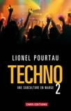 Lionel Pourtau - Techno 2 - Une subculture en marge.