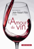 Jean-Robert Pitte - L'amour du vin.
