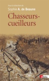 Sophie-A de Beaune - Chasseurs-cueilleurs - Comment vivaient nos ancêtres du Paléolithique supérieur.