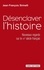 Jean-François Sirinelli - Désenclaver l'histoire - Nouveaux regards sur le XXe siècle français.