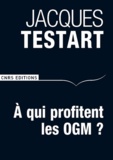 Jacques Testart - A qui profitent les OGM ? - Le tournant de l'"affaire Séralini".