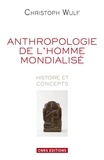 Christoph Wulf - L'anthropologie de l'homme modernisé - Histoire et concepts.