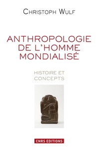 Christoph Wulf - L'anthropologie de l'homme modernisé - Histoire et concepts.