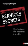 Wolfgang Krieger - Services secrets - Une histoire, des pharaons à la CIA.