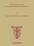 Denis Muzerelle - Manuscrits datés des bibliothèques de France - Tome 2, Laon, Saint-Quentin, Soissons.