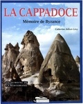 Catherine Jolivet-Lévy - La Cappadoce - Mémoire de Byzance.