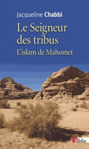 Jacqueline Chabbi - Le Seigneur des tribus - L'islam de Mahomet.