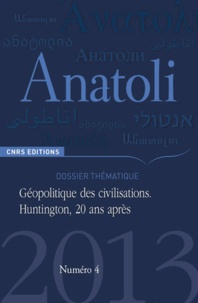 Georges Prévélakis - Anatoli N° 4, Automne 2013 : Géopolitique des civilisations - Huntington, 20 ans après.