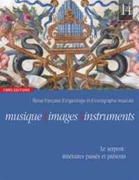 Florence Gétreau - Musique, images, instruments N° 14 : Le serpent : itinéraires passés et présents.