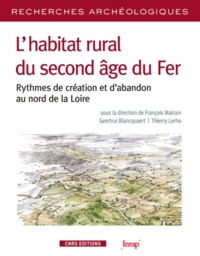 François Malrain et Gertrude Blancquaert - L'habitat rural du second âge du Fer - Rythmes de création et d'abandon au nord de la Loire.
