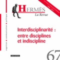 Jean-Michel Besnier et Jacques Perriault - Hermès N° 67 : Interdisciplinarité : entre disciplines et indiscipline.
