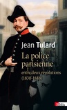 Jean Tulard - La police parisienne entre deux révolutions - 1830-1848.