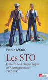 Patrice Arnaud - Les STO - Histoire des français requis en Allemagne nazie 1942-1945.