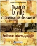Poussin Frédéric - Figures de la ville et construction des savoirs - Architechture, urbanisme, géographie.