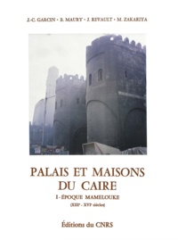 Jean-Claude Garcin et Bernard Maury - Palais et maisons du Caire. Tome I - Époque mamelouke (XIIIe-XVIe siècles).