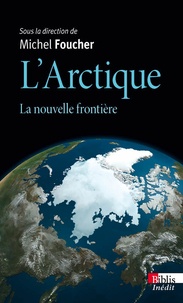 Michel Foucher - L'Arctique : la nouvelle frontière.