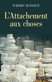 Thierry Bonnot - L'attachement aux choses.