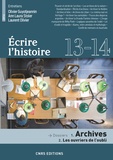 Paule Petitier et Claude Millet - Ecrire l'histoire N° 13-14/2014 : Archives : Les ouvriers de l'oubli.