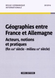 Michel Espagne - Revue germanique internationale N° 20/2014 : Géographies entre France et Allemagne - Acteurs, notions et pratiques (fin XIXe siècle - milieu XXe siècle).