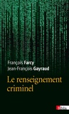 François Farcy et Jean-François Gayraud - Le renseignement criminel.