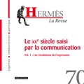 Eric Letonturier et Bernard Valade - Hermès N° 70 : Le XXe siècle saisi par la communication - Volume 1, Les révolutions de l'expression.