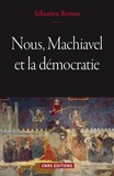 Sébastien Roman - Nous, Machiavel et la démocratie.