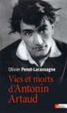 Olivier Penot-Lacassagne - Vies et morts d'Antonin Artaud.