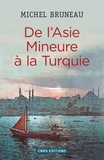 Michel Bruneau - De l'Asie Mineure à la Turquie - Minorités, homogénéisation ethno-nationale, diasporas.