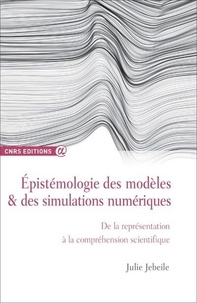Julie Jebeile - Epistémologie des modèles & des simulations numériques - De la représentation à la compréhension scientifique.