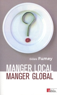 Gilles Fumey - Manger local, manger global.