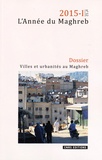 Saïd Belguidoum et Raffaele Cattedra - L'Année du Maghreb N° 12/2015-I : Villes et urbanités au Maghreb.