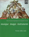 Florence Gétreau - Musique, images, instruments N° 15 : Portraits, ballets, traités.