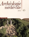Anne-Marie Flambard Héricher - Archéologie médiévale N° 45/2015 : .