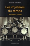 Pierre Spagnou - Les mystères du temps - De Galilée à Einstein.