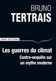 Bruno Tertrais - Les guerres du climat - Contre-enquête sur un mythe moderne.