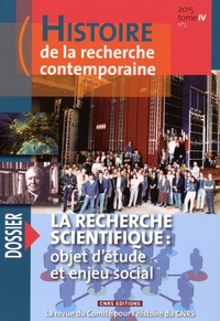 Michel Blay - Histoire de la recherche contemporaine Tome 4 N° 2, automne 2015 : La recherche scientifique : objet d'étude et enjeu social.