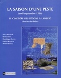Bruno Bizot et Dominique Castex - La saison d'une peste (avril-septembre 1590) - Le cimetière des Fédons à Lambesc (Bouches-du-Rhône).