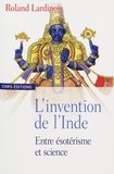 Roland Lardinois - L'invention de l'Inde - Entre ésotérisme et science.