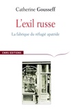 Catherine Gousseff - L'exil russe - La fabrique du réfugié apatride (1920-1939).