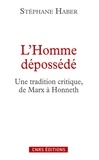Stéphane Haber - L'Homme dépossédé - Une tradition critique, de Marx à Honneth.