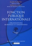 Alain Plantey et François Loriot - Fonction publique internationale - Organisations mondiales et européennes.