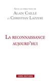 Alain Caillé et Christian Lazzeri - La reconnaissance aujourd'hui.