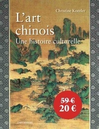 Christine Kontler - L'art chinois - Une histoire culturelle.