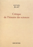 Michel Blay - Critique de l'histoire des sciences.