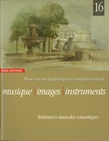 Florence Gétreau - Musique, images, instruments N° 16 : Itinérances musicales romantiques.