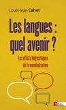 Louis-Jean Calvet - Les langues : quel avenir ? - Les effets linguistiques de la mondialisation.