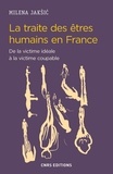 Milena Jaksic - La traite des êtres humains en France - De la victime idéale à la victime coupable.